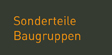 Sonderteile Baugruppen