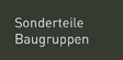 Sonderteile Baugruppen